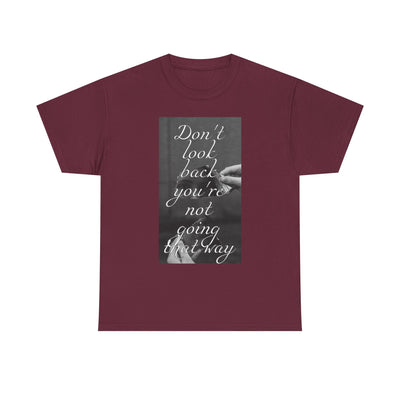 Inspirational Quote T-Shirt - 'Don't Look Back, You're Not Going That Way'