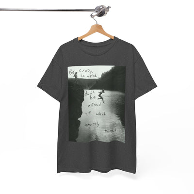 Unisex "Be Crazy, Be Weird" Inspirational Graphic T-Shirt