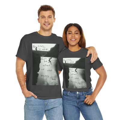 Unisex "Be Crazy, Be Weird" Inspirational Graphic T-Shirt