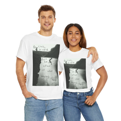Unisex "Be Crazy, Be Weird" Inspirational Graphic T-Shirt