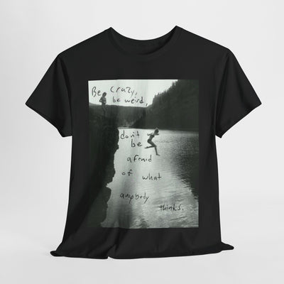 Unisex "Be Crazy, Be Weird" Inspirational Graphic T-Shirt
