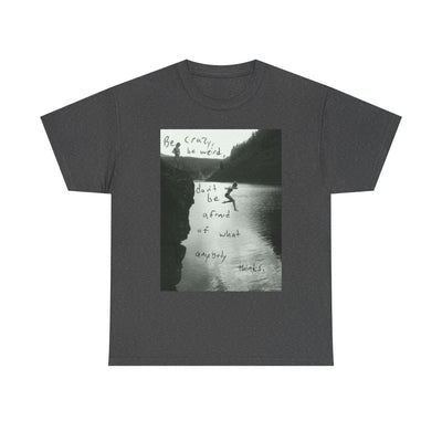 Unisex "Be Crazy, Be Weird" Inspirational Graphic T-Shirt