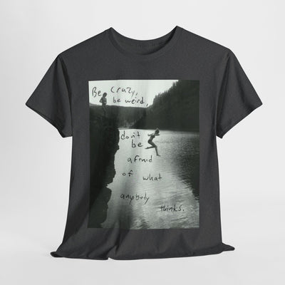 Unisex "Be Crazy, Be Weird" Inspirational Graphic T-Shirt