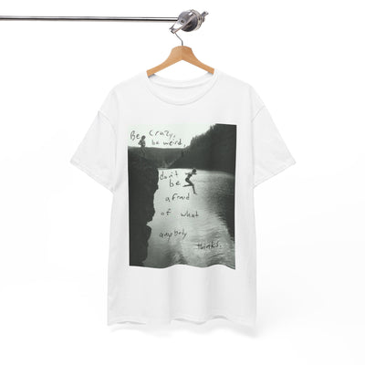 Unisex "Be Crazy, Be Weird" Inspirational Graphic T-Shirt