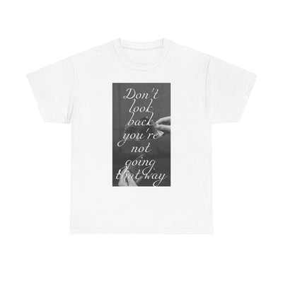 Inspirational Quote T-Shirt - 'Don't Look Back, You're Not Going That Way'