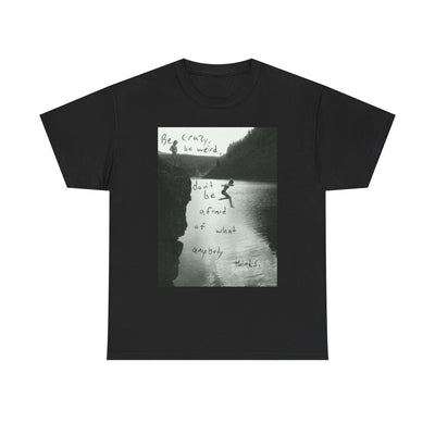 Unisex "Be Crazy, Be Weird" Inspirational Graphic T-Shirt