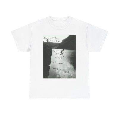 Unisex "Be Crazy, Be Weird" Inspirational Graphic T-Shirt