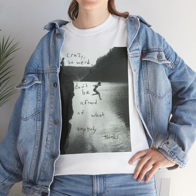 Unisex "Be Crazy, Be Weird" Inspirational Graphic T-Shirt