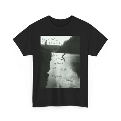 Unisex "Be Crazy, Be Weird" Inspirational Graphic T-Shirt